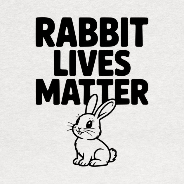 Rabbit Lives Matter by Frank Ring