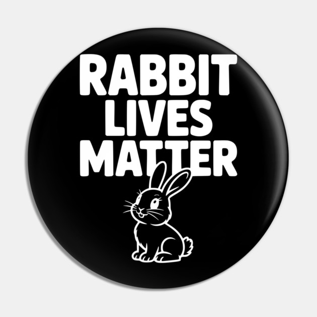 Rabbit Lives Matter Pin by Frank Ring