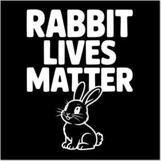 Rabbit Lives Matter Posters and Art