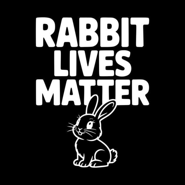 Rabbit Lives Matter by Frank Ring