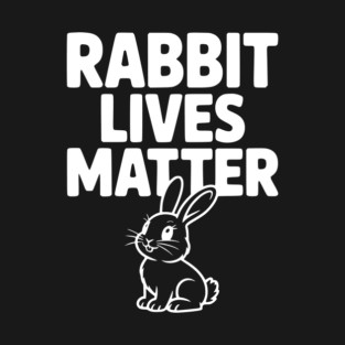 Rabbit Lives Matter T-Shirt