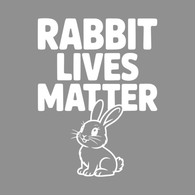 Rabbit Lives Matter by Frank Ring