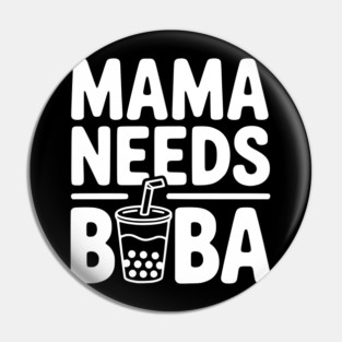 Mama Needs Boba Pin
