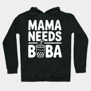 Mama Needs Boba Hoodie