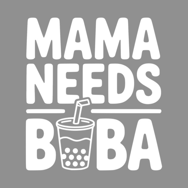 Mama Needs Boba by Frank Ring