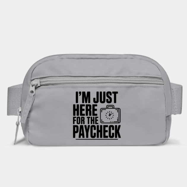 I'm Here for the Paycheck by Frank Ring