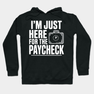 I'm Here for the Paycheck Hoodie