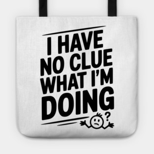I Have No Clue What I'm Doing Tote