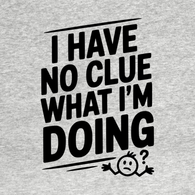 I Have No Clue What I'm Doing by Frank Ring