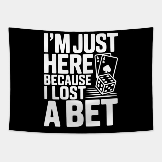 I'm Here Because I Lost a Bet Tapestry by Frank Ring