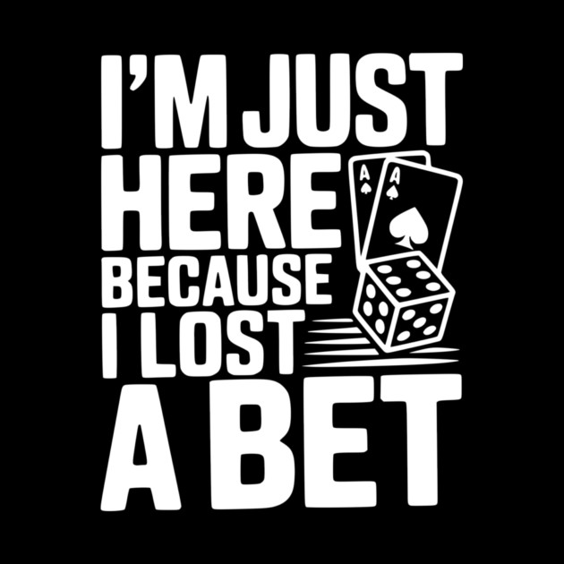 I'm Here Because I Lost a Bet by Frank Ring