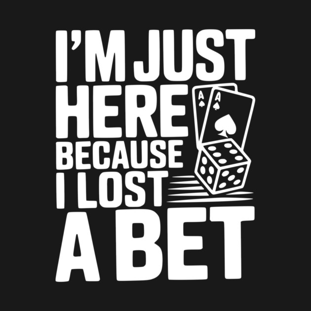 I'm Here Because I Lost a Bet by Frank Ring