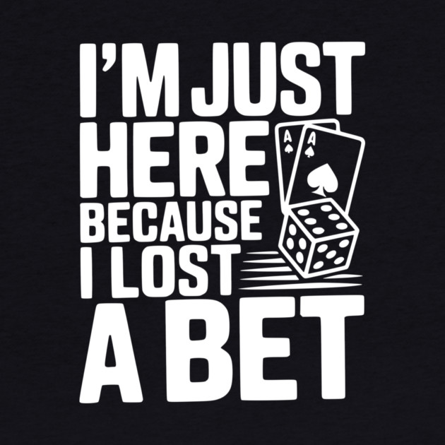 I'm Here Because I Lost a Bet by Frank Ring