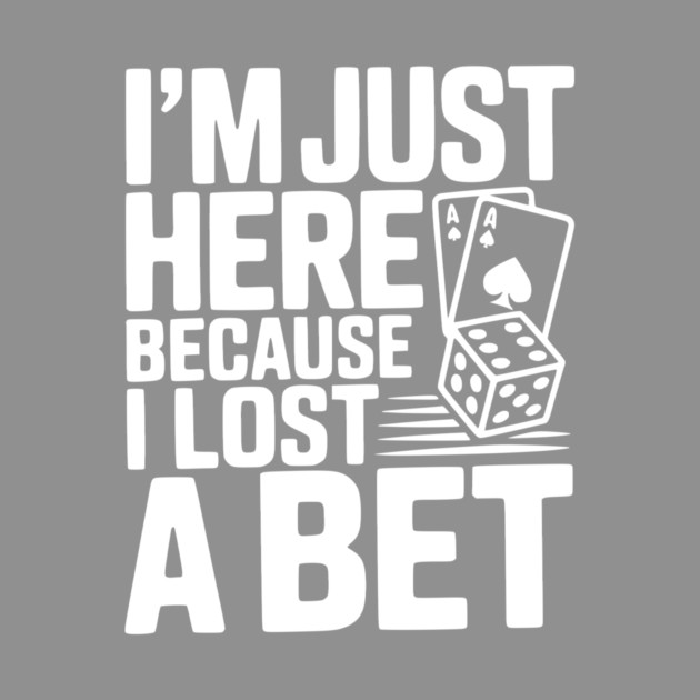 I'm Here Because I Lost a Bet by Frank Ring