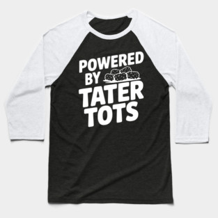 Powered by Tater Tots Baseball T-Shirt