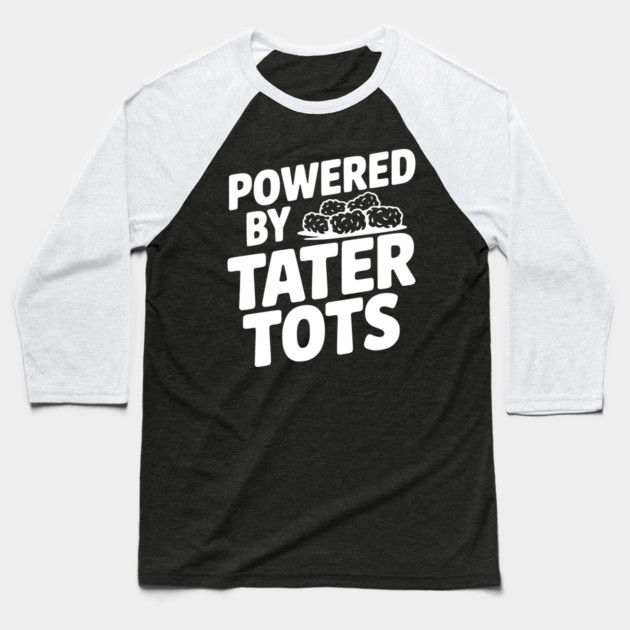 Powered by Tater Tots Baseball T-Shirt by Frank Ring