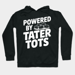 Powered by Tater Tots Hoodie