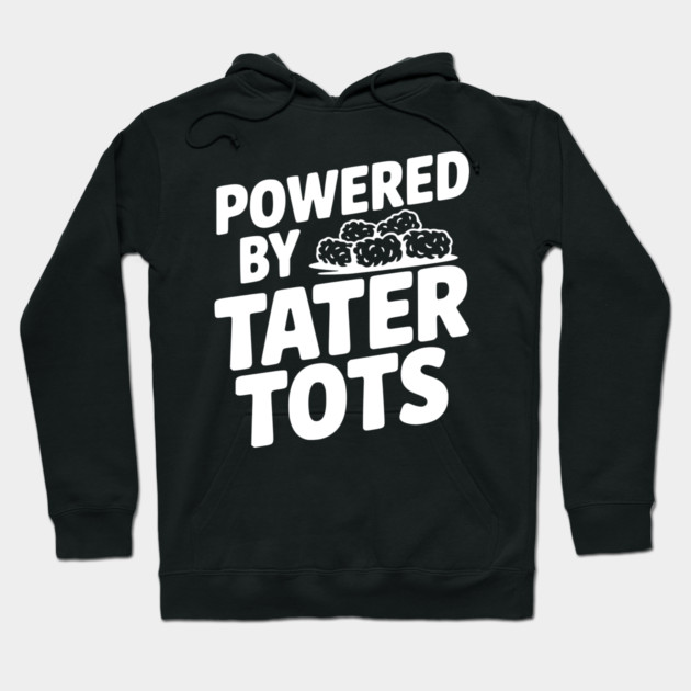 Powered by Tater Tots Hoodie by Frank Ring