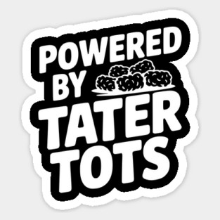Powered by Tater Tots Sticker