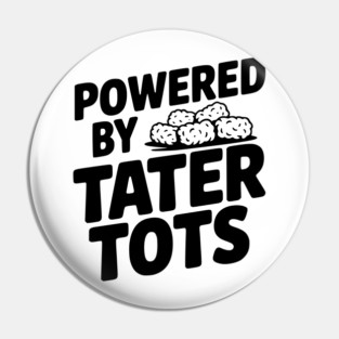 Powered by Tater Tots Pin