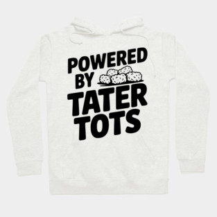 Powered by Tater Tots Hoodie
