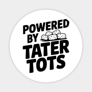 Powered by Tater Tots Magnet
