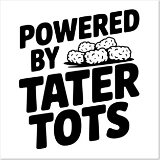 Powered by Tater Tots Posters and Art