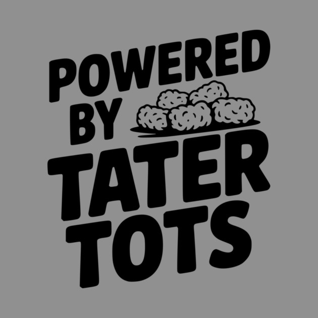 Powered by Tater Tots by Frank Ring