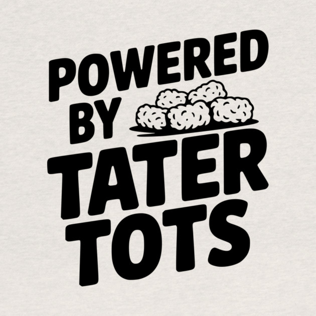 Powered by Tater Tots by Frank Ring