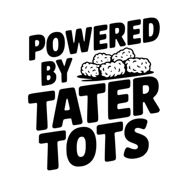 Powered by Tater Tots by Frank Ring