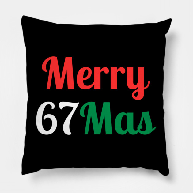 Merry 67Mas Pillow by Creatifly Graphic Tees