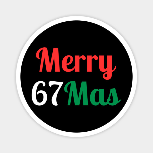 Merry 67Mas Magnet by Creatifly Graphic Tees