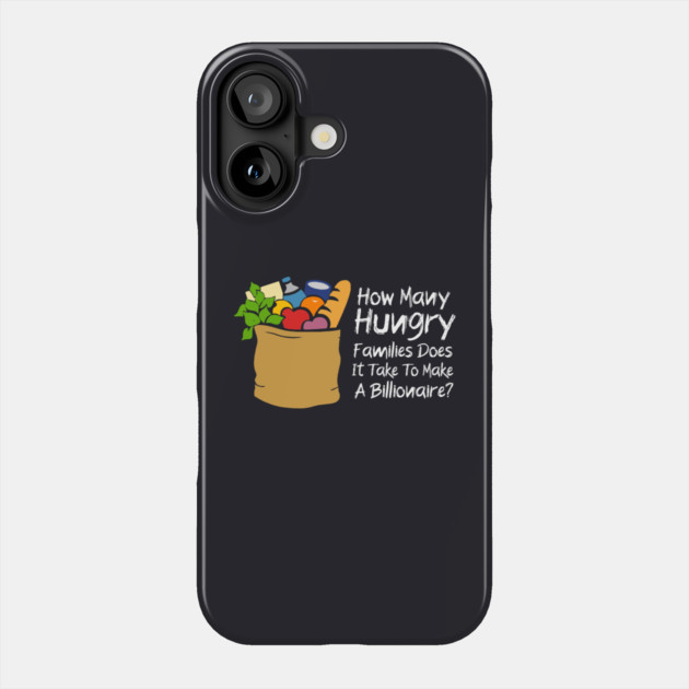 How Many Hungry Families Does It Take To Make A Billionaire Phone Case by Charles's Store 8