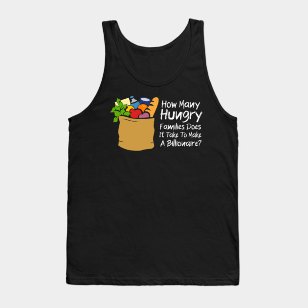 How Many Hungry Families Does It Take To Make A Billionaire Tank Top by Charles's Store 8