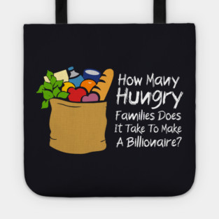 How Many Hungry Families Does It Take To Make A Billionaire Tote