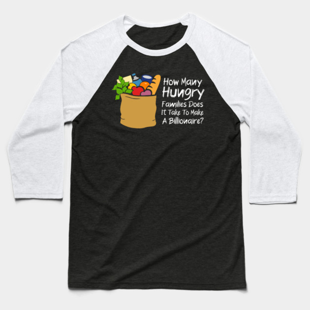How Many Hungry Families Does It Take To Make A Billionaire Baseball T-Shirt by Charles's Store 8