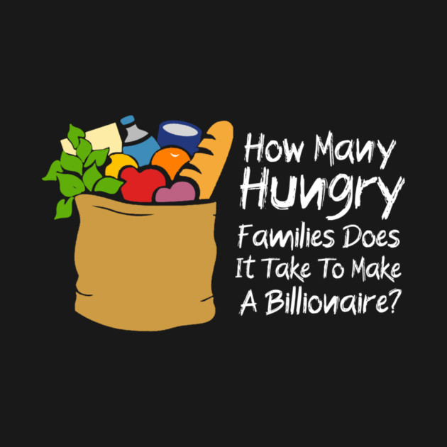 How Many Hungry Families Does It Take To Make A Billionaire by Charles's Store 8