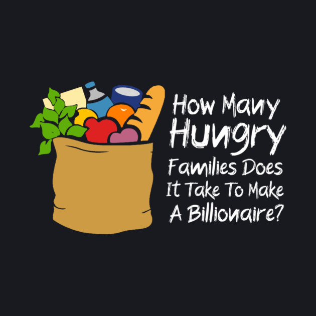 How Many Hungry Families Does It Take To Make A Billionaire by Charles's Store 8