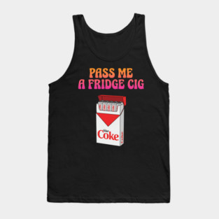 Pass Me A Fridge Cig Diet Coke Fridge Cigarette Funny Diet Soda Tank Top