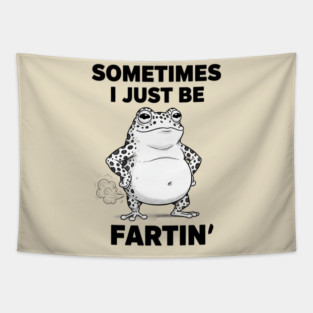 sometimes-i-just-be-fartin Tapestry