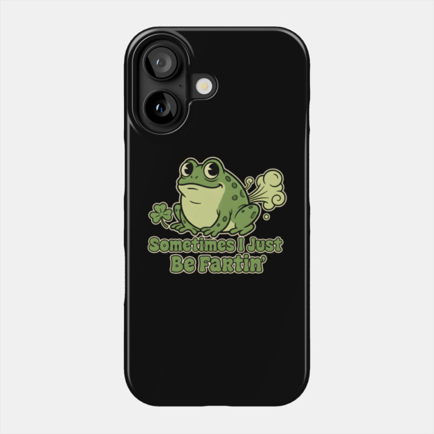 Sometimes I Just Be Fartin Phone Case by Creatifly Graphic Tees