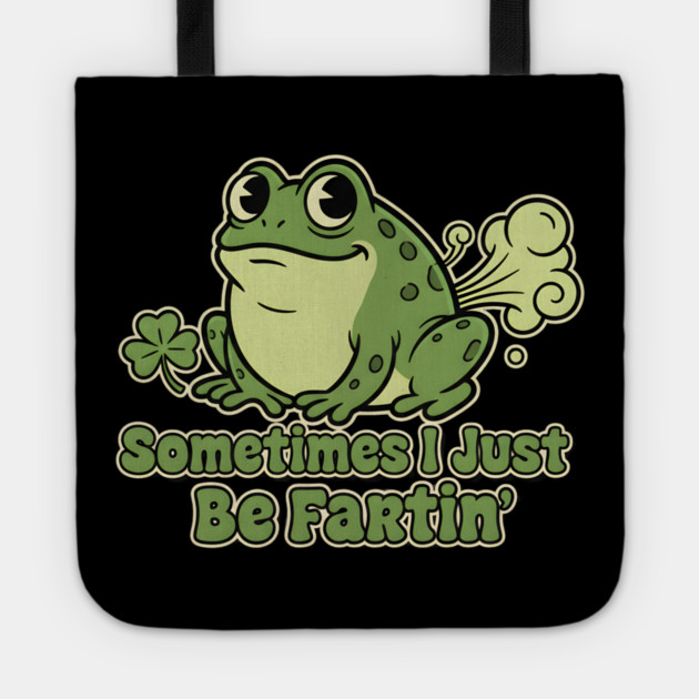 Sometimes I Just Be Fartin Tote by Creatifly Graphic Tees
