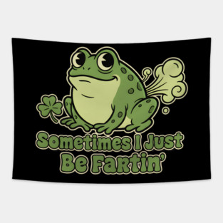 Sometimes I Just Be Fartin Tapestry