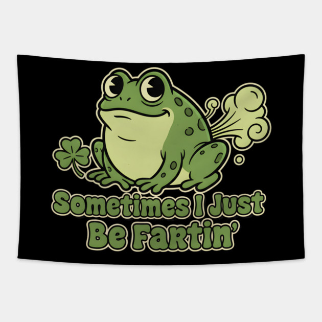 Sometimes I Just Be Fartin Tapestry by Creatifly Graphic Tees