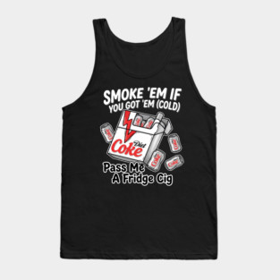 Pass Me A Fridge Cig Diet Coke Fridge Cigarette Funny Diet Soda Tank Top
