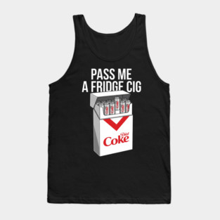 Pass Me A Fridge Cig Diet Coke Fridge Cigarette Funny Diet Soda Tank Top