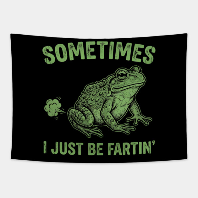 Sometimes I Just Be Fartin Tapestry by Creatifly Graphic Tees