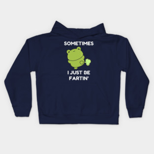Sometimes I Just Be Fartin' Cute Frog Kids Hoodie