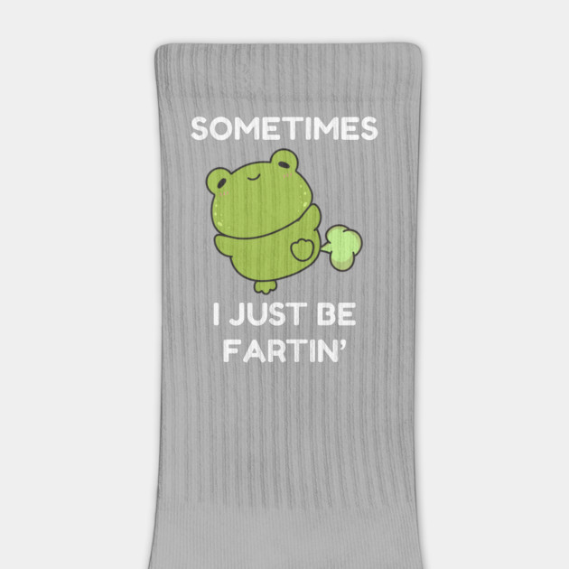 Sometimes I Just Be Fartin' Cute Frog by Creatifly Graphic Tees