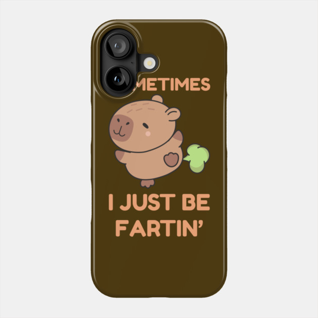 Sometimes I Just Be Fartin' Cute Capybara Phone Case by Creatifly Graphic Tees
